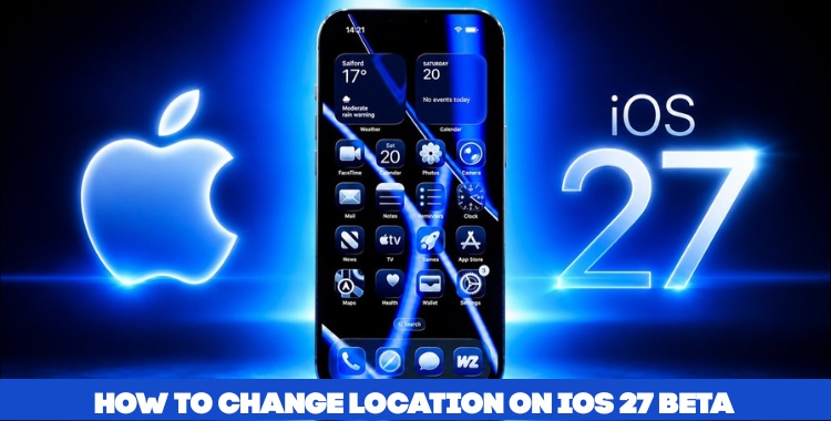 Changing location on iOS 27 beta